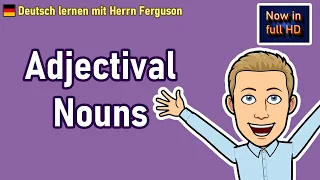 How to Use Adjectival Nouns in German - Learn German Grammar with Examples