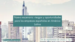 Nuevo escenario: riesgos y oportunidades para las empresas españolas en América Latina