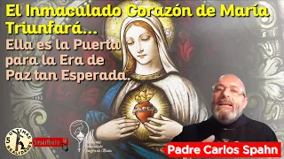 Padre Carlos Spahn: El Inmaculado Corazón de María Triunfará; Ella es la Puerta para la Era de Paz