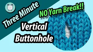 HOW TO | Vertical Buttonhole with NO Yarn Break!