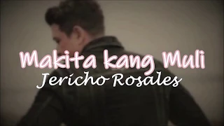 Makita kang muli with lyrics - Jericho Rosales