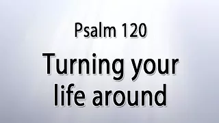 Psalm 120 - Going down, to go up