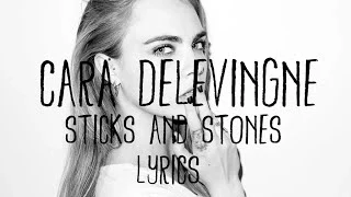 Cara Delevingne - Sticks & Stones (Lyrics)