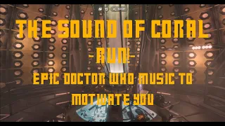 The Sound of Coral - Run! - TARDIS Workout Music and Ambience from the RTD Era of Doctor Who