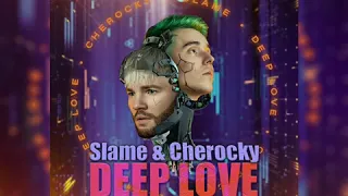 Slame & Cherocky - DEEP LOVE (Jenia Smile & Ser Twister Remix)