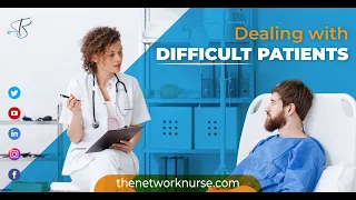 DEALING WITH DIFFICULT PATIENTS| The Network Nurse