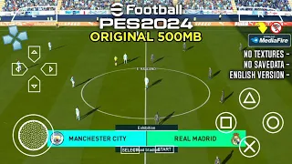 500MB❗eFootball PES 2024 PPSSPP Original English Version Full Transfer | No Textures Savedata