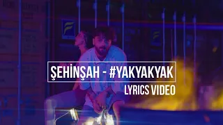 Şehinşah - Yak Yak Yak Prod. By Bugy (Lyrics Video)