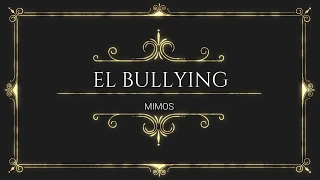 MIMOS - BULLYING