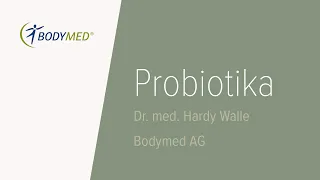 Probiotika - erklärt von Dr. Hardy Walle - Bodymed AG