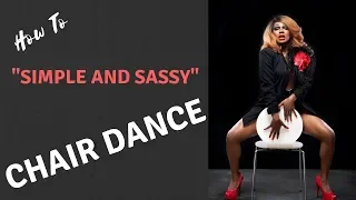 How to "Simple and Sassy" Chair Dance By Delandis Tutorial