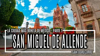 🟠 SAN MIGUEL DE ALLENDE 4K - GUÍA COMPLETA Pt 1. Qué hacer en LA CIUDAD MÁS BONITA de México 🇲🇽