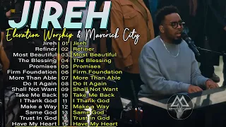 Jireh, Most Beautiful, The Blessing, Refiner | Elevation Worship & Maverick City Music 2024