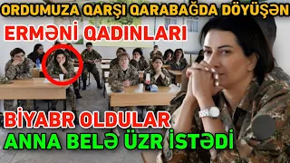 Ordumuza qarşı Qarabağda döyüşən erməni QADINLARI BİABR OLDULAR: ANNA ÜZR İSTƏDİ