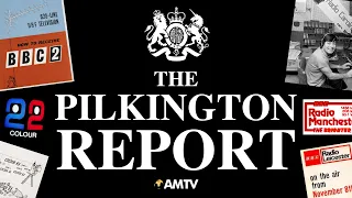HOW TV CHANGED FOREVER | The Pilkington Report | An AMTV Documentary