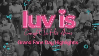 Luv Is: Grand Fans Day Highlights (Online Exclusive) | Caught in His Arms