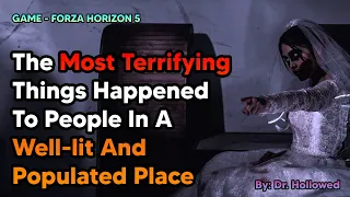 The Most Terrifying Things Happened To People In A Well-lit And Populated Place | FORZA HORIZON 5