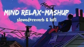 💞mind relaxing mashup song💯 || [slowed+reverb] & lofi 🥰|| best of #arijitsingh #lofi #mashup ||