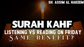 Does listening to Surah Kahf on Friday have the same benefit as reading it?