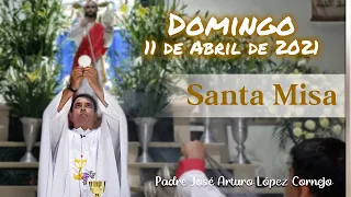 MISA DE HOY domingo 11 de abril 2021 - Padre Arturo Cornejo