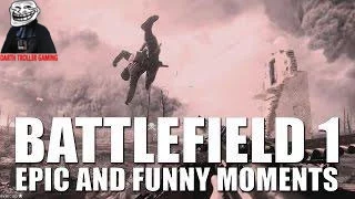 BATTLEFIELD 1 -- EPIC AND FUNNY MOMENTS
