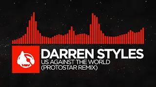 [DnB] - Darren Styles - Us Against The World (Protostar Remix)