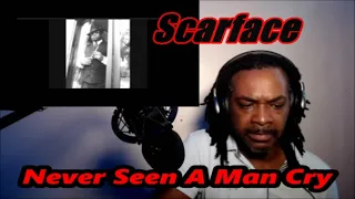 Scarface - Never Seen A Man Cry | MY REACTION |