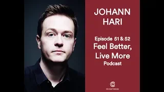 Uncovering the Real Causes of Depression with Johann Hari | Feel Better Live More Podcast