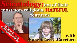 Scientology: ten of their most non-religious, hateful features - with Karen De La Carriere