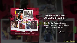 Nio Garcia, Ozuna, Casper Magico, Wisin & Yandel, Myke Towers - Travesuras Remix (Clean Radio Moda)