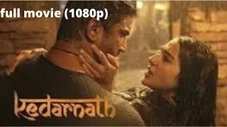 KEDARNATH (2018) FULL MOVIE WATCH | 1080P | SUSHANT SINGH RAJPUT | SARA ALI KHAN