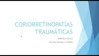 Coriorretinitis traumática - Dra. Marcela Azula