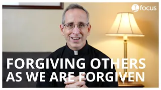 Forgiving Others as We Are Forgiven | Fr. Dan Leary