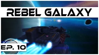 Rebel Galaxy - Ep. 10 - The Rescue Attempt! - Let's Play