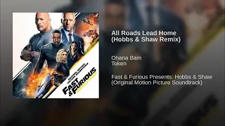 All Roads Lead Home (Hobbs & Shaw Remix) - Ohana Bam & Token