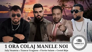 1 ORA COLAJ MANELE NOI 🔝 Iuly Neamtu ❌ Tzanca Uraganu ❌ Florin Salam ❌ Costel Biju