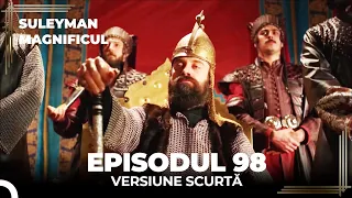 Suleyman Magnificul | Episodul 98 (Versiune Scurtă)