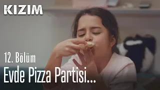 Evde pizza partisi... - Kızım 12. Bölüm