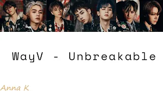 WayV (威神V) - Unbreakable (Color Coded Lyrics Eng/Pin/Chi)