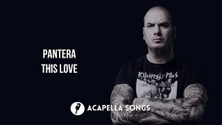 Pantera - This Love (ACAPELLA)