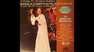 Songs That Kathryn Kuhlman Loved