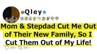 Mom & Stepdad Cut Me Out of Their New Family, So I Cut Them Out of My Life!