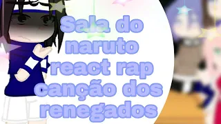 Sala naruto react a rap(canção dos renegados)