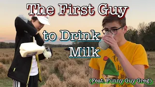 The First Guy to Drink Milk (Feat. Funny Guy Greg)