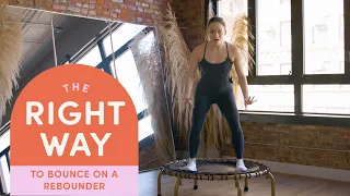 How To Bounce On A Rebounder | The Right Way | Well+Good