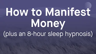 Here's Exactly How to Manifest Money + 8 HOUR Sleep Hypnosis for Financial Freedom | Grace Smith