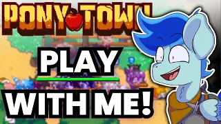 10k Subscriber special! Play With Me on PONY TOWN!