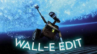 [4K] Wall-E「Edit」(sdp interlude)