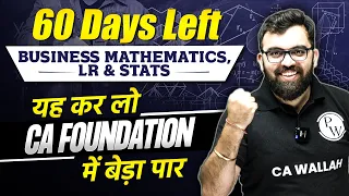 Last 60 Days Business Mathematics, LR and Stats Best Strategy || CA Foundation Dec 2023 || CA Wallah