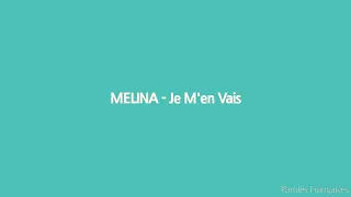 MELINA - Je M'en Vais (Paroles/Lyrics